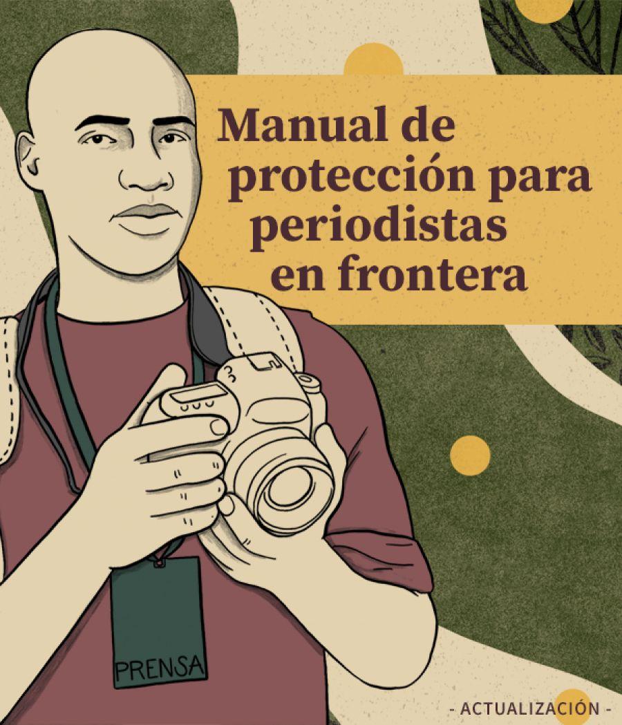 Manual de autoprotección en frontera: hacer de la reportería una práctica segura
