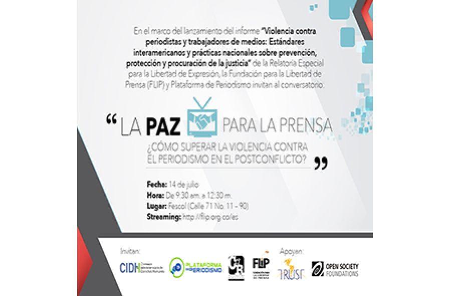 Conversatorio “La Paz para la prensa. ¿Cómo superar la violencia contra el periodismo en el postconflicto?”