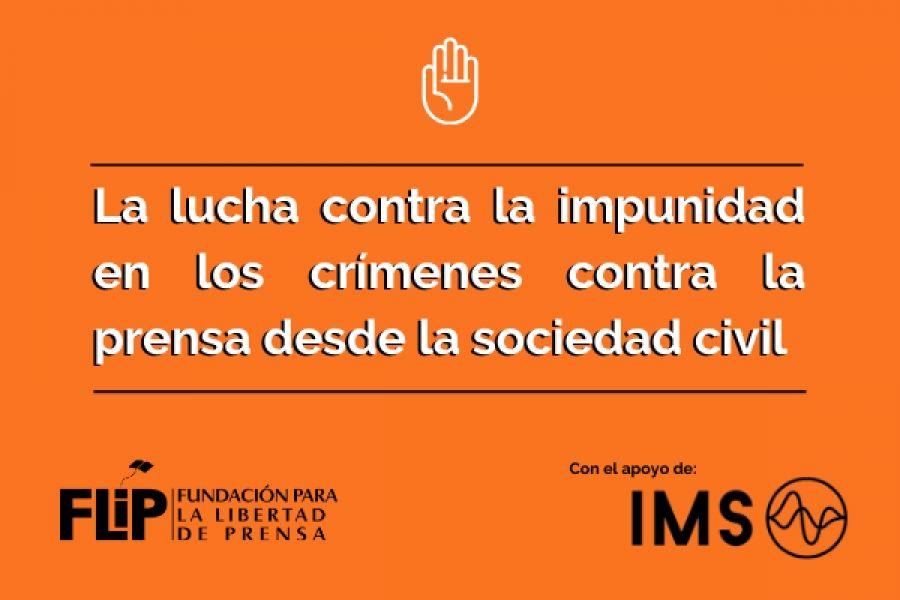 La lucha contra la impunidad en los crímenes contra la prensa desde la sociedad civil