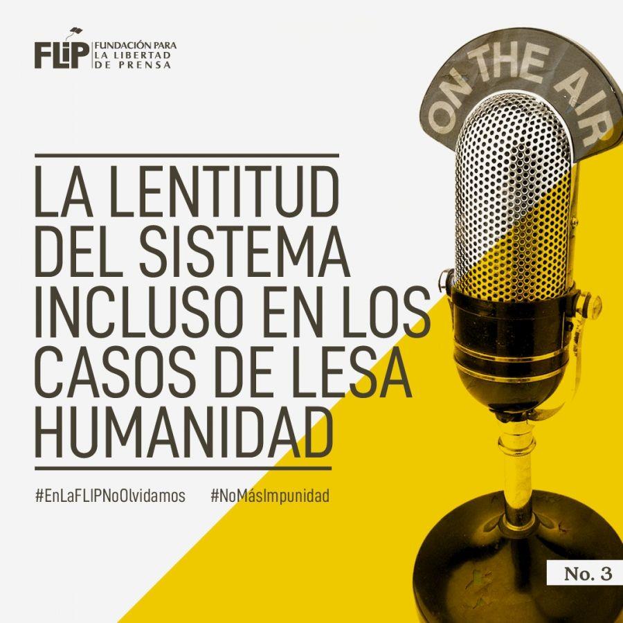 La lentitud del sistema incluso en los casos de lesa humanidad - En la FLIP no olvidamos