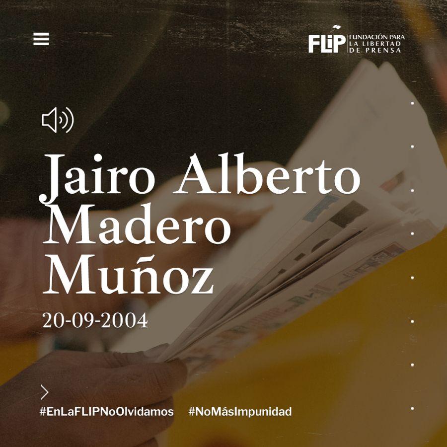 Jairo Alberto Madero Muñoz: diecisiete años de impunidad