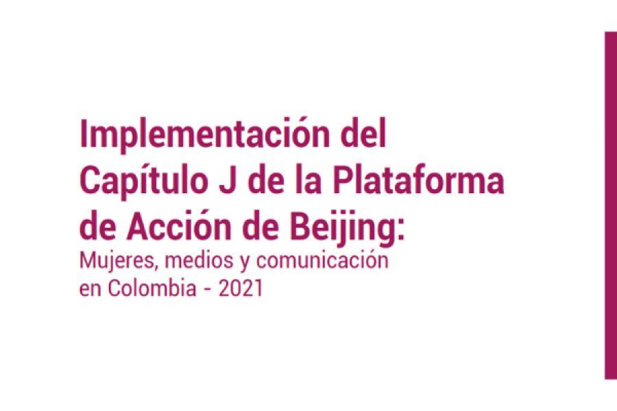 Informe Capítulo J “Mujeres, medios y comunicación en Colombia 2021”