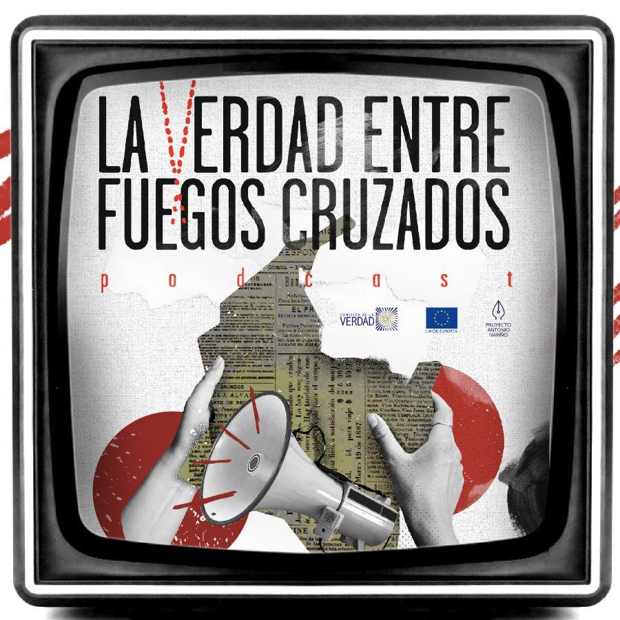 ‘La verdad entre fuegos cruzados’, un pódcast sobre el periodismo en medio del conflicto