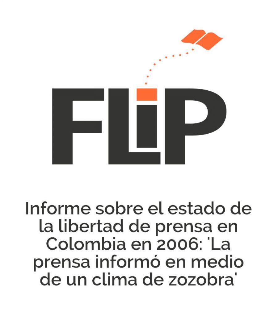 Informe sobre el estado de la libertad de prensa en Colombia en 2006: 'La prensa informó en medio de un clima de zozobra'