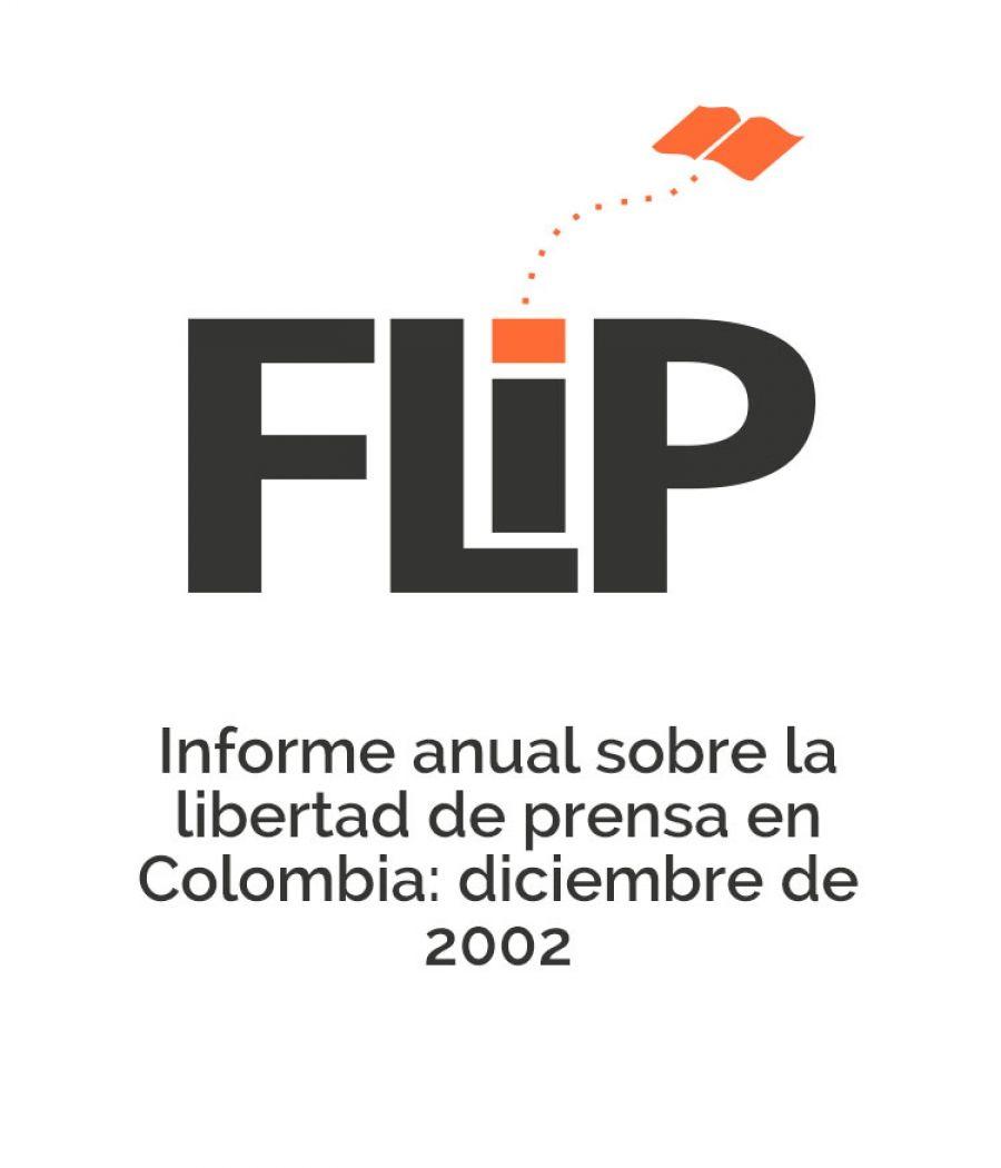 Informe anual sobre la libertad de prensa en Colombia: diciembre de 2002