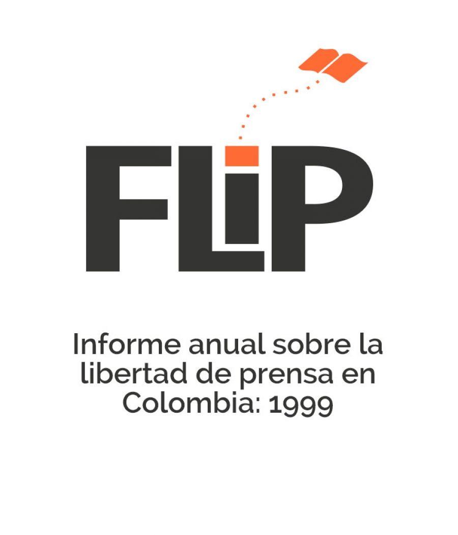 Informe anual sobre la libertad de prensa en Colombia: 1999