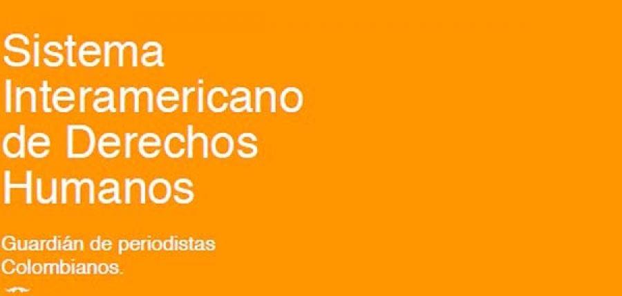 Sistema Interamericano de Derechos Humanos: Guardián de periodistas Colombianos.