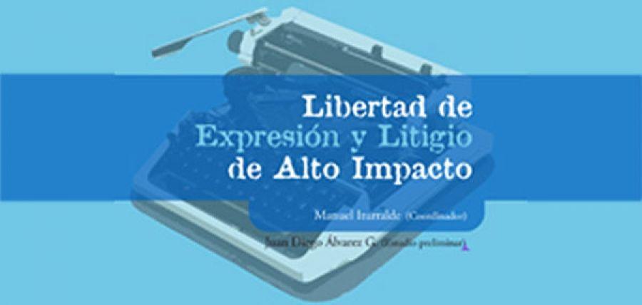 Libertad de Expresión y Litigio de Alto Impacto