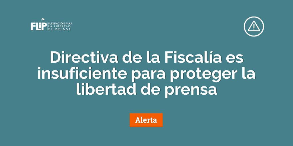 Directiva de la Fiscalía es insuficiente para proteger la libertad de prensa