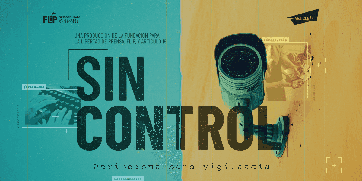 DOCUMENTAL | Sin control: periodismo bajo vigilancia