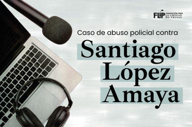 Dos años de las graves agresiones contra el periodista Santiago López Amaya