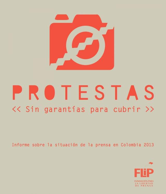 Protestas: Sin garantías para cubrir. Informe sobre la situación de la prensa en Colombia 2013