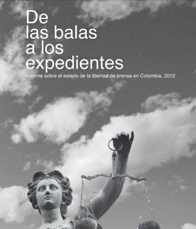 De las balas a los expedientes. Informe sobre el estado de la libertad de prensa en Colombia durante 2012